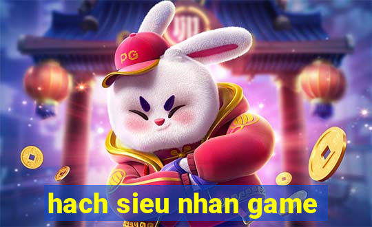 hach sieu nhan game