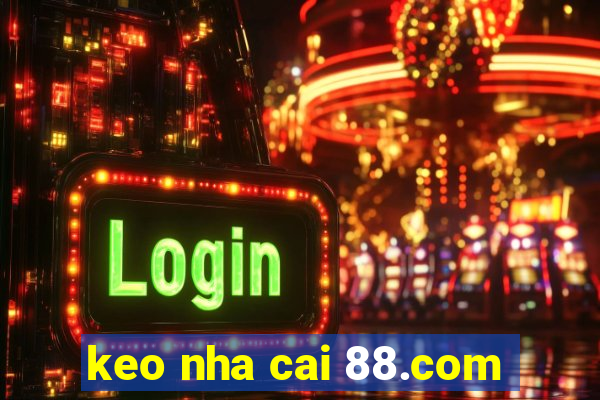 keo nha cai 88.com