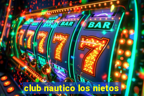 club nautico los nietos