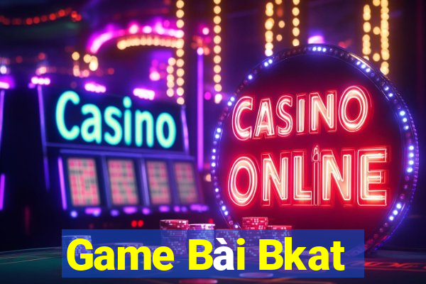 Game Bài Bkat