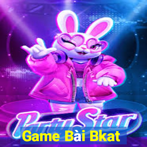 Game Bài Bkat