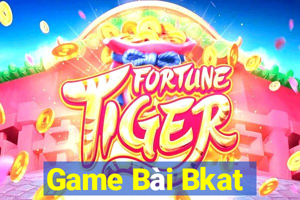 Game Bài Bkat