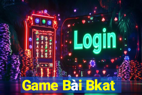 Game Bài Bkat