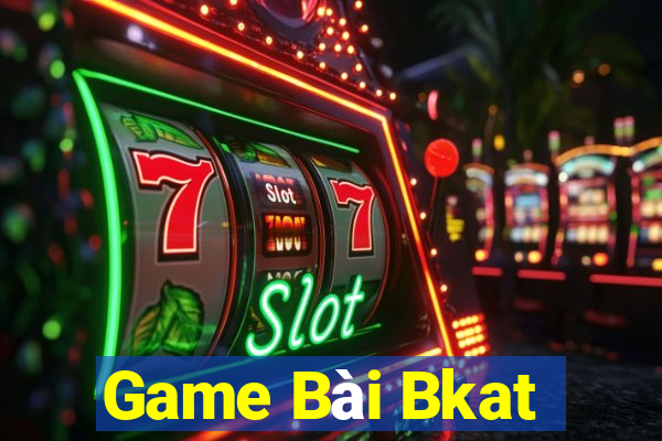 Game Bài Bkat