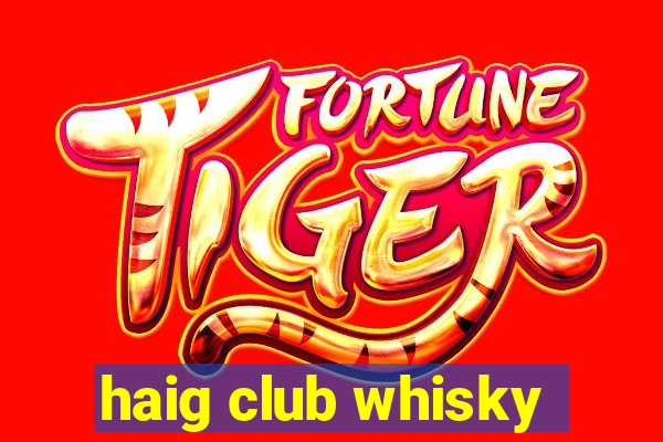 haig club whisky