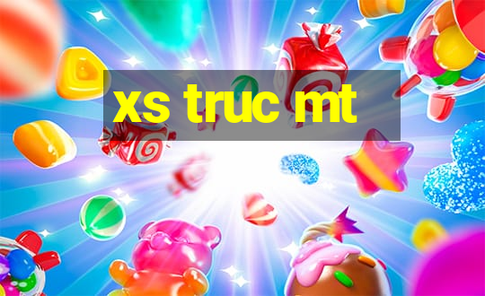 xs truc mt