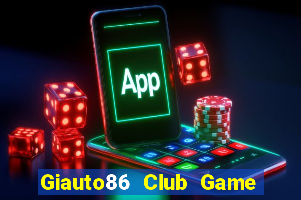 Giauto86 Club Game Bài 567