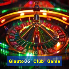 Giauto86 Club Game Bài 567