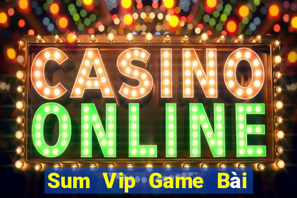 Sum Vip Game Bài Đổi Thưởng B52