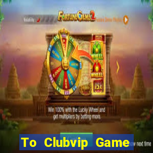 To Clubvip Game Bài Fa88 Apk