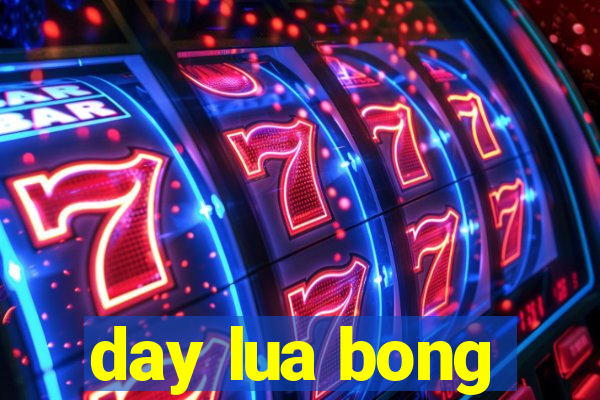 day lua bong