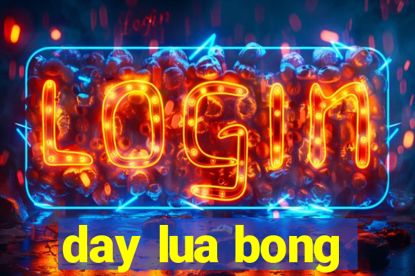 day lua bong