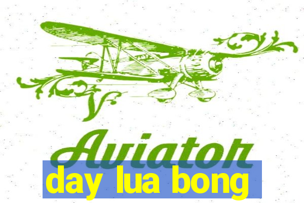 day lua bong