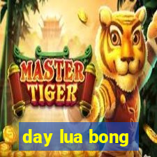 day lua bong