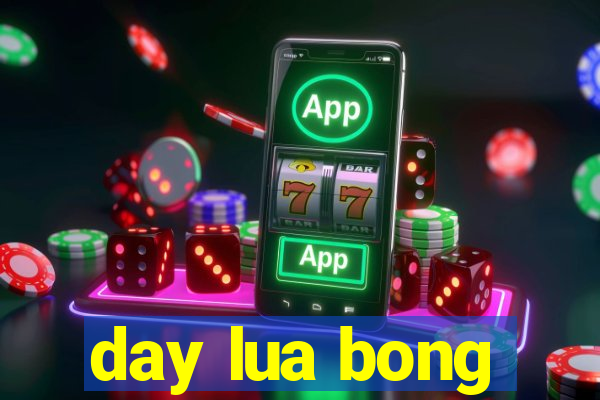 day lua bong