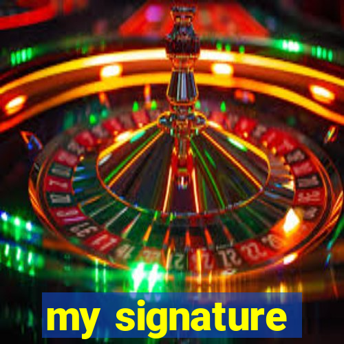 my signature