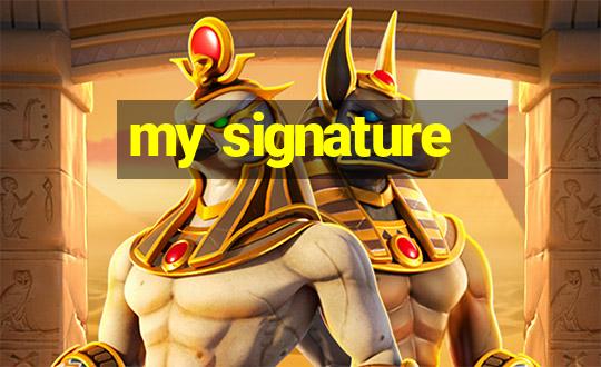 my signature