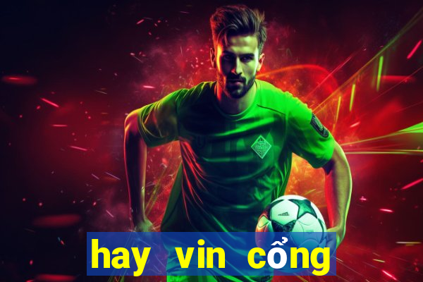 hay vin cổng game đổi thưởng