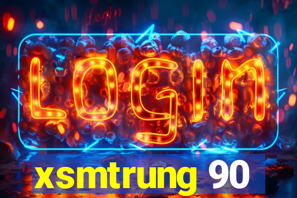 xsmtrung 90