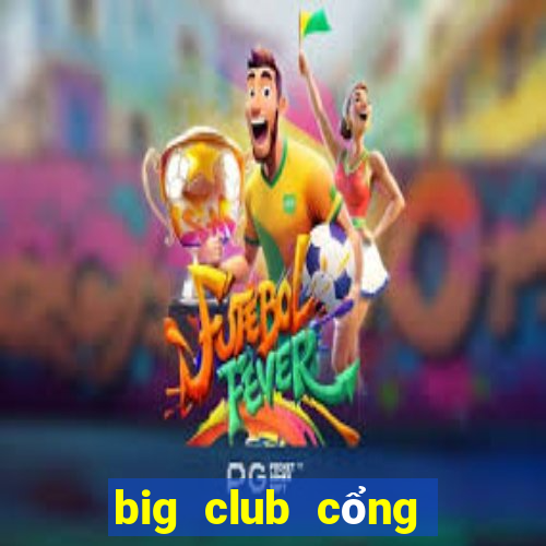 big club cổng game số 1 quốc tế ios