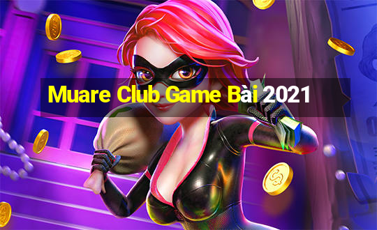 Muare Club Game Bài 2021