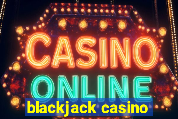 blackjack casino