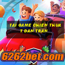 tai game chien thuat dan tran