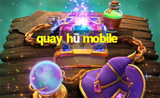 quay hũ mobile