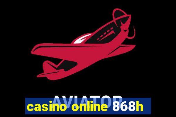 casino online 868h