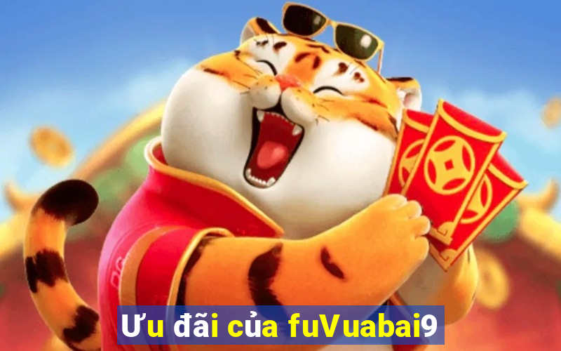 Ưu đãi của fuVuabai9