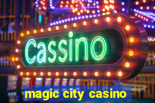 magic city casino