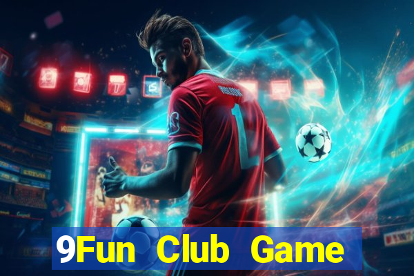 9Fun Club Game Bài 2022