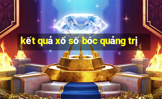 kết quả xổ số bóc quảng trị