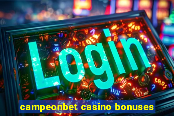 campeonbet casino bonuses