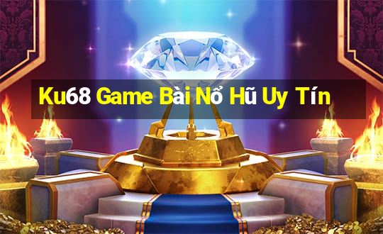 Ku68 Game Bài Nổ Hũ Uy Tín