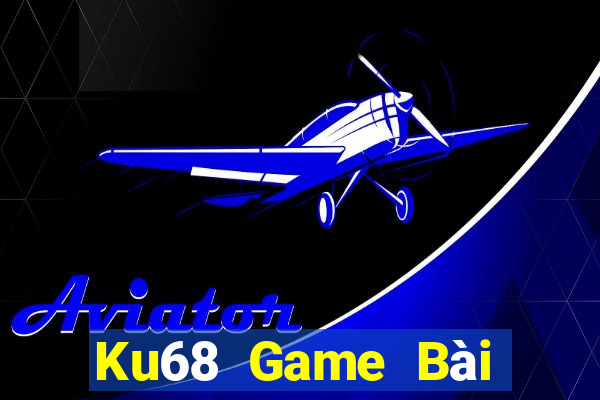 Ku68 Game Bài Nổ Hũ Uy Tín