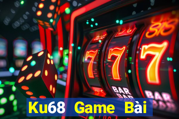 Ku68 Game Bài Nổ Hũ Uy Tín