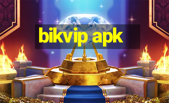 bikvip apk