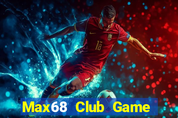 Max68 Club Game Bài Offline