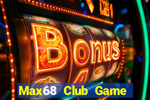 Max68 Club Game Bài Offline