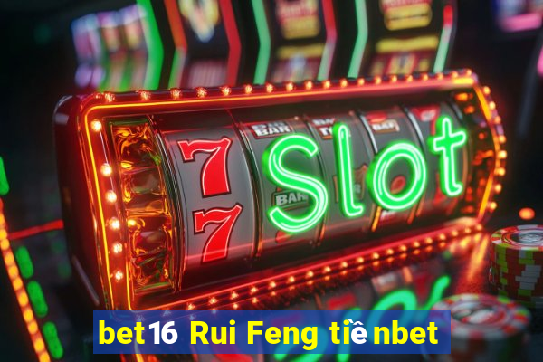 bet16 Rui Feng tiềnbet