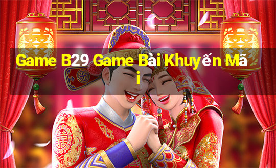 Game B29 Game Bài Khuyến Mãi