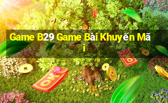 Game B29 Game Bài Khuyến Mãi