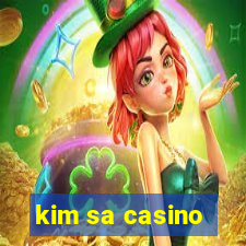 kim sa casino