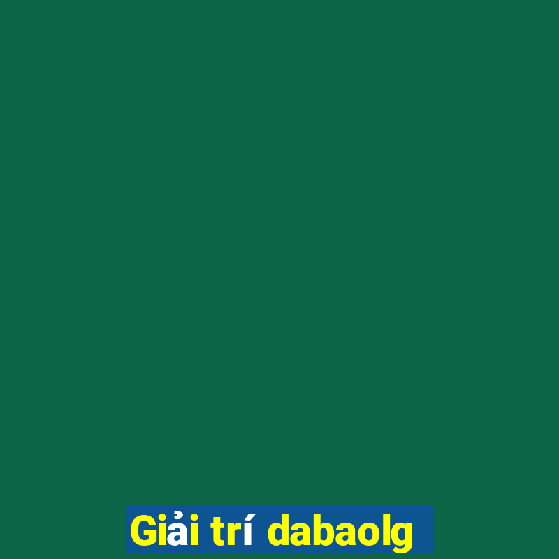 Giải trí dabaolg