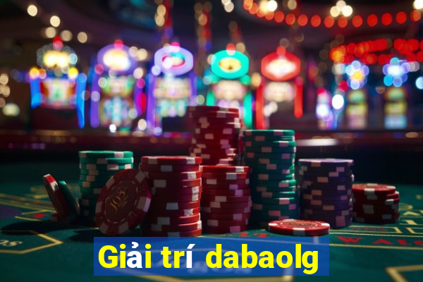 Giải trí dabaolg