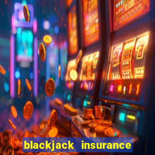 blackjack insurance 2 to 1