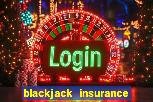 blackjack insurance 2 to 1