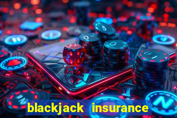 blackjack insurance 2 to 1