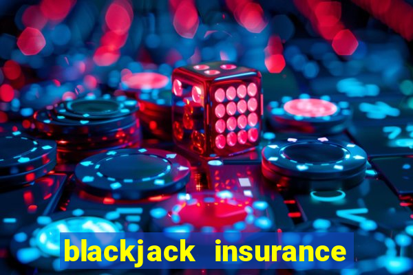 blackjack insurance 2 to 1